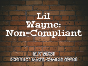 -Lil Wayne: Non-Compliant (2023)-<br>The Original Movie