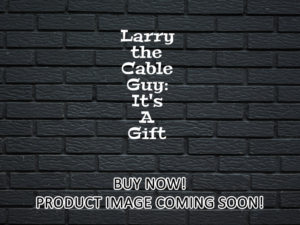 -Larry the Cable Guy: It's A Gift (2025)-<br>The Original Movie
