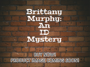 -Brittany Murphy: An ID Mystery (2020)-<br>The Original Movie