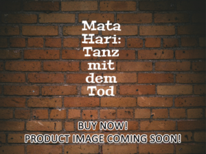 -Mata Hari: Tanz mit dem Tod (2017)-<br>The Original Movie