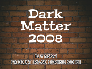 -Dark Matter (2008)-<br>The Original Movie