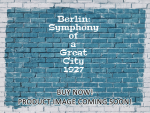 -Berlin: Symphony of a Great City (1927)-<br>The Original Movie