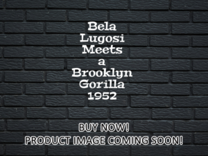 -Bela Lugosi Meets a Brooklyn Gorilla (1952)-<br>The Original Movie