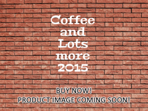 -Coffee and Lots more (2015)-<br>The Original Movie