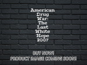 -American Drug War: The Last White Hope (2007)-<br>The Original Movie